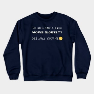 Oh So U Don't Like Movie Nights Crewneck Sweatshirt